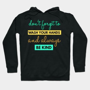 Forget To Wash Your Hands And Always Be Kind Instruction Hoodie